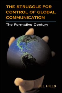 Cover for HILLS: The Struggle for Control of Global Communication: The Formative Century. Click for larger image