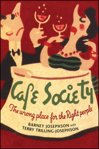Cover for Josephson: Cafe Society: The Wrong Place for the Right People. Click for larger image