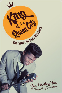 Cover for fox: King of the Queen City: The Story of King Records. Click for larger image