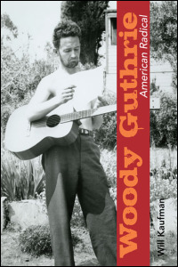 Cover for kaufman: Woody Guthrie, American Radical. Click for larger image