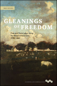 Cover for grivno: Gleanings of Freedom: Free and Slave Labor along the Mason-Dixon Line, 1790-1860. Click for larger image