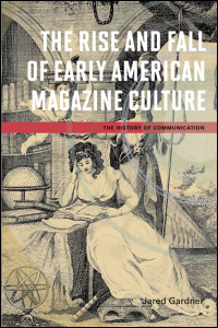 Cover for gardner: The Rise and Fall of Early American Magazine Culture. Click for larger image