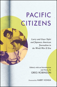 Cover for robinson: Pacific Citizens: Larry and Guyo Tajiri and Japanese American Journalism in the World War II Era. Click for larger image