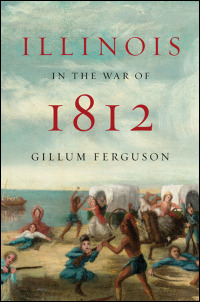 Cover for ferguson: Illinois in the War of 1812. Click for larger image