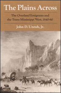 Cover for UNRUH: The Plains Across: The Overland Emigrants and the Trans-Mississippi West, 1840-60. Click for larger image