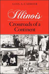 Illinois: Crossroads of a Continent Lois Carrier
