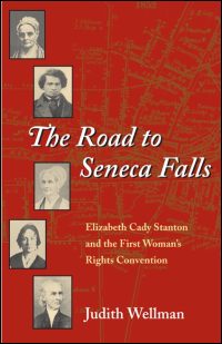 Cover for WELLMAN: The Road to Seneca Falls: Elizabeth Cady Stanton and the First Woman's Rights Convention. Click for larger image