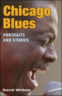 Chicago Blues: Portraits and Stories (Music in American Life) David Whiteis