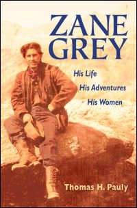 Cover for PAULY: Zane Grey: His Life, His Adventures, His Women. Click for larger image