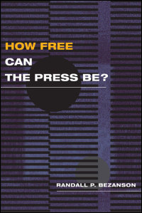 Cover for BEZANSON: How Free Can the Press Be?. Click for larger image