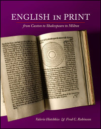 English in Print from Caxton to Shakespeare to Milton Valerie Hotchkiss and Fred C. Robinson