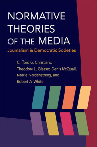 Cover for Christians: Normative Theories of the Media: Journalism in Democratic Societies. Click for larger image