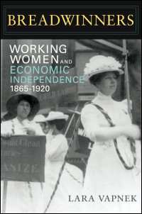 Cover for vapnek: Breadwinners: Working Women and Economic Independence, 1865-1920. Click for larger image