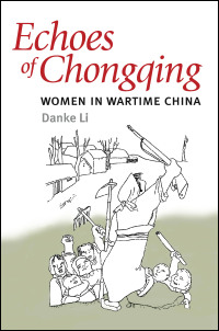 Cover for li: Echoes of Chongqing: Women in Wartime China. Click for larger image