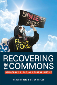 Cover for REID: Recovering the Commons: Democracy, Place, and Global Justice. Click for larger image