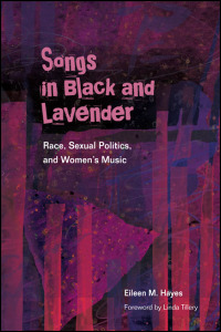 Cover for Hayes: Songs in Black and Lavender: Race, Sexual Politics, and Women's Music. Click for larger image