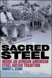 Cover for STONE: Sacred Steel: Inside an African American Steel Guitar Tradition. Click for larger image