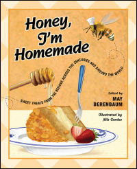 Cover for berenbaum: Honey, I'm Homemade: Sweet Treats from the Beehive across the Centuries and around the World. Click for larger image