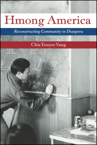 Hmong America: Reconstructing Community in Diaspora (Asian American Experience) Chia Youyee Vang