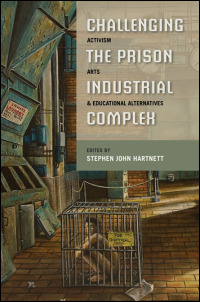 Cover for hartnett: Challenging the Prison-Industrial Complex: Activism, Arts, and Educational Alternatives. Click for larger image