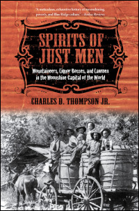 Cover for Thompson: Spirits of Just Men: Mountaineers, Liquor Bosses, and Lawmen in the Moonshine Capital of the World. Click for larger image