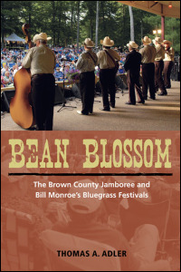 Cover for Adler: Bean Blossom: The Brown County Jamboree and Bill Monroe’s Bluegrass Festivals. Click for larger image