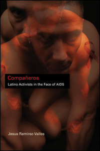 Cover for ramirez-valles: Companeros: Latino Activists in the Face of AIDS. Click for larger image
