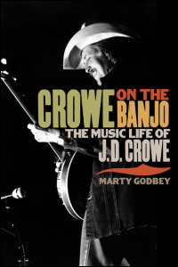 Cover for godbey: Crowe on the Banjo: The Music Life of J. D. Crowe. Click for larger image