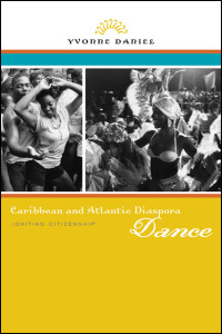 Cover for daniel: Caribbean and Atlantic Diaspora Dance: Igniting Citizenship. Click for larger image