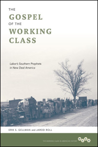 Cover for gellman: The Gospel of the Working Class: Labor's Southern Prophets in New Deal America. Click for larger image