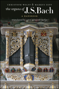 Cover for wolff: The Organs of J. S. Bach: A Handbook. Click for larger image