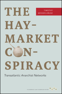 Cover for messer-Kruse: The Haymarket Conspiracy: Transatlantic Anarchist Networks. Click for larger image
