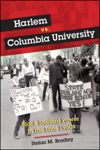 Cover for bradley: Harlem vs. Columbia University: Black Student Power in the Late 1960s. Click for larger image