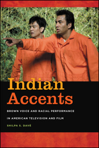 Cover for DAVÉ: Indian Accents: Brown Voice and Racial Performance in American Television and Film. Click for larger image