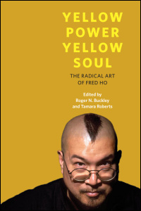 Cover for BUCKLEY: Yellow Power, Yellow Soul: The Radical Art of Fred Ho. Click for larger image