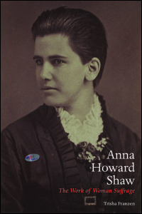 Cover for Franzen: Anna Howard Shaw: The Work of Woman Suffrage. Click for larger image