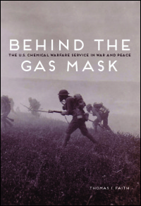 Cover for FAITH: Behind the Gas Mask: The U.S. Chemical Warfare Service in War and Peace. Click for larger image