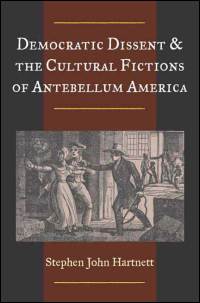 Democratic Dissent and the Cultural Fictions of Antebellum America cover