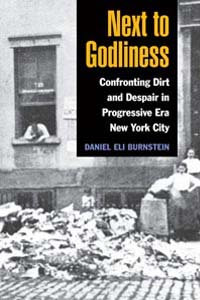 Cover for BURNSTEIN: Next to Godliness: Confronting Dirt and Despair in Progressive Era New York City