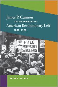 Cover for Palmer: James P. Cannon and the Origins of the American Revolutionary Left, 1890-1928. Click for larger image