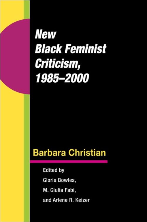 Ui Press Barbara Christian New Black Feminist Criticism 1985 2000