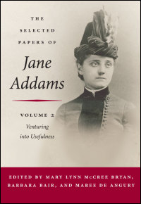 Cover for Addams: The Selected Papers of Jane Addams: vol. 2: Venturing into Usefulness, 1881-88. Click for larger image