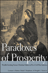 Cover for ratner: Paradoxes of Prosperity: Wealth-Seeking Versus Christian Values in Pre-Civil War America. Click for larger image