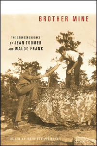 Cover for Pfeiffer: Brother Mine: The Correspondence of Jean Toomer and Waldo Frank. Click for larger image