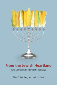 Cover for Steinberg: From the Jewish Heartland: Two Centuries of Midwest Foodways. Click for larger image