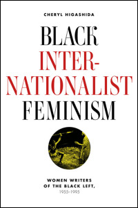 Cover for higashida: Black Internationalist Feminism: Women Writers of the Black Left, 1945-1995. Click for larger image