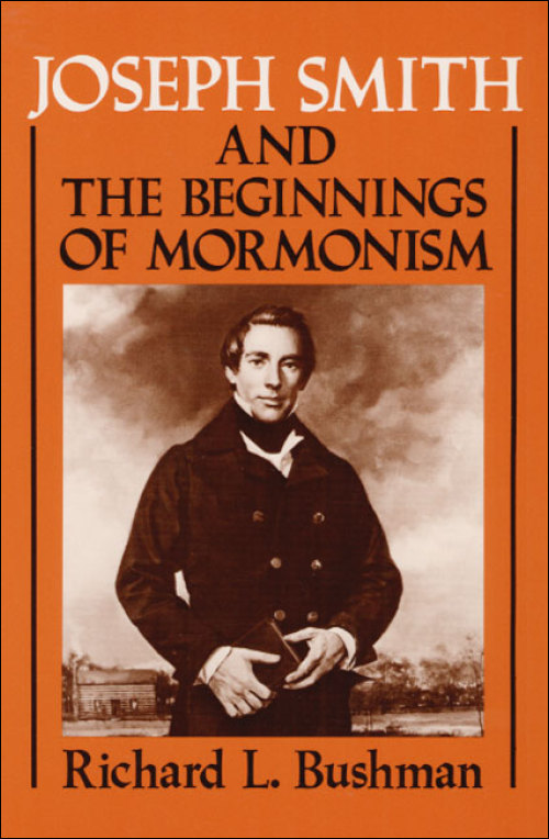 UI Press | Richard L. Bushman | Joseph Smith and the Beginnings of Mormonism