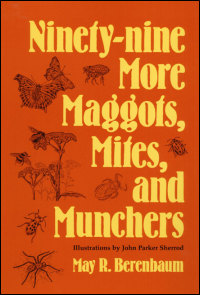 Ninety-nine More Maggots, Mites, and Munchers cover