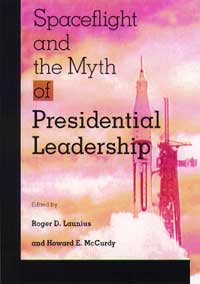 Spaceflight and the Myth of Presidential Leadership cover