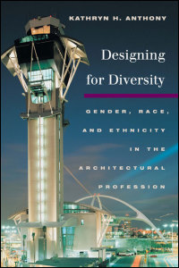 Cover for ANTHONY: Designing for Diversity: Gender, Race, and Ethnicity in the Architectural Profession. Click for larger image